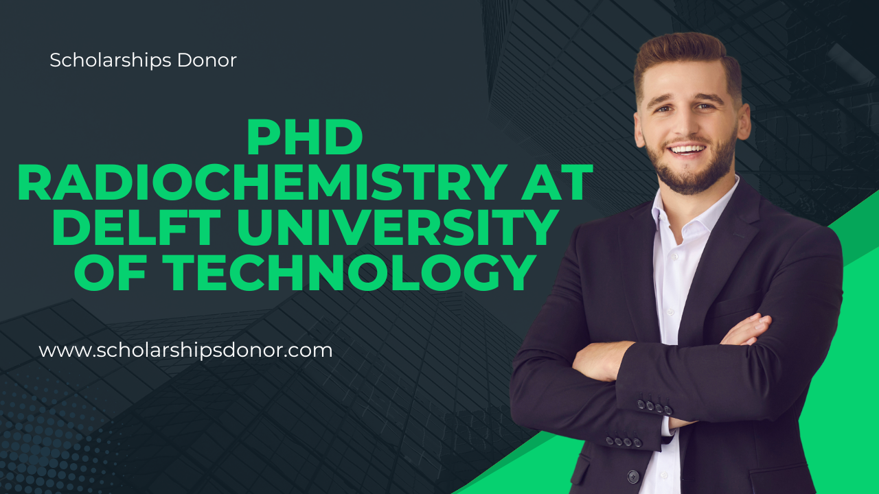PhD Radiochemistry at Delft University of Technology