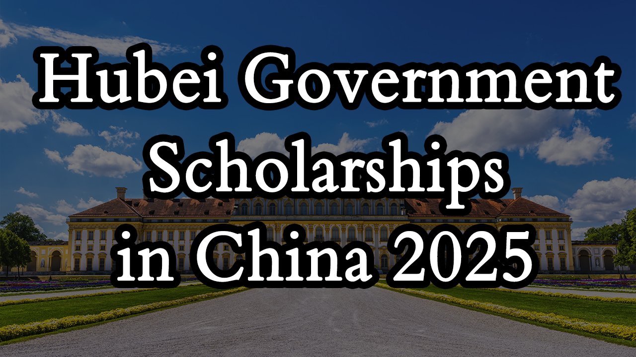 Hubei Government Scholarships in China 2025