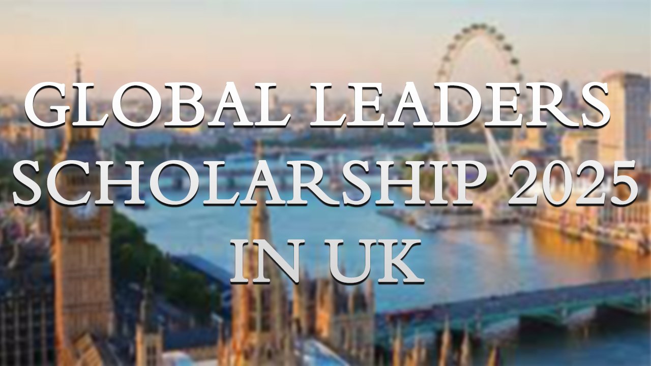 Global Leaders Scholarship 2025 in UK