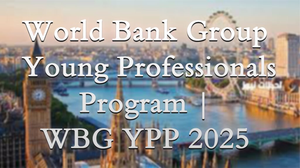 World Bank Group Young Professionals Program | WBG YPP 2025 ...